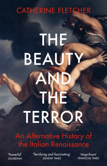 The Beauty and the Terror : An Alternative History of the Italian Renaissance, Paperback / softback Book