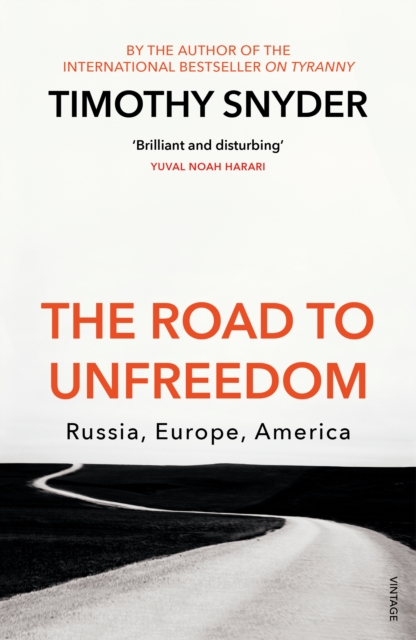The Road to Unfreedom : Russia, Europe, America, Paperback / softback Book