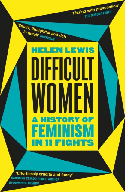 Difficult Women : A History of Feminism in 11 Fights (The Sunday Times Bestseller), Paperback / softback Book
