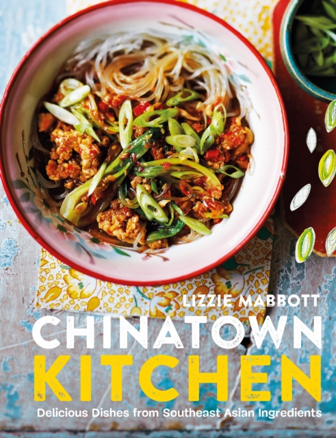Chinatown Kitchen : Delicious Dishes from Southeast Asian Ingredients, EPUB eBook