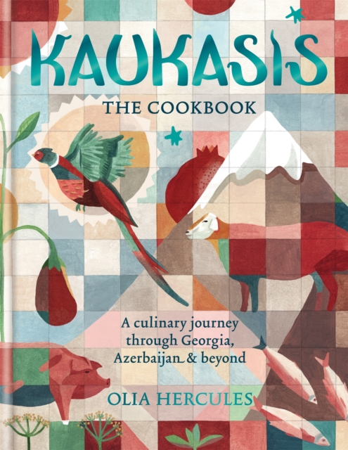 Kaukasis The Cookbook : The culinary journey through Georgia, Azerbaijan & beyond, Hardback Book