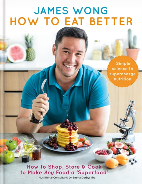 How to Eat Better : How to Shop, Store & Cook to Make Any Food a Superfood, Hardback Book