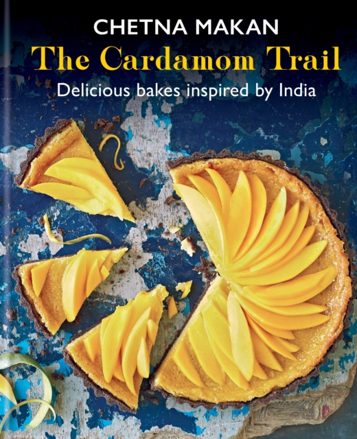 The Cardamom Trail : Chetna Bakes with Flavours of the East, EPUB eBook