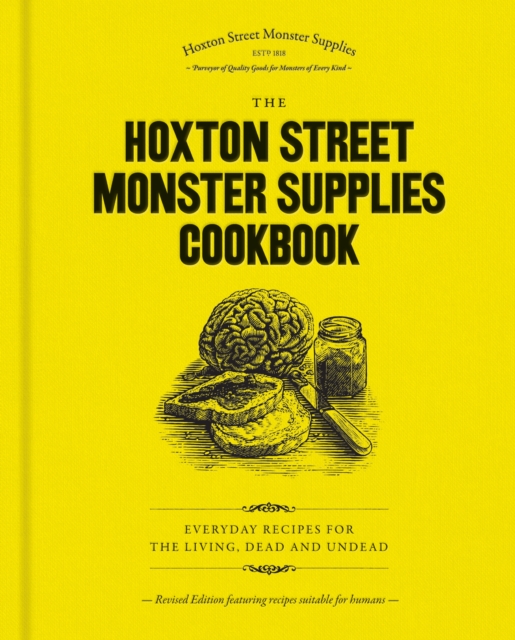 The Hoxton Street Monster Supplies Cookbook : Everyday recipes for the living, dead and undead, EPUB eBook