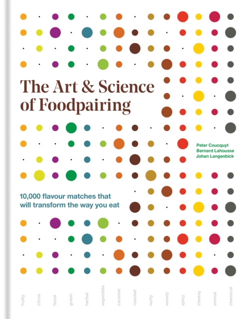 The Art & Science of Foodpairing : 10,000 flavour matches that will transform the way you eat, Hardback Book