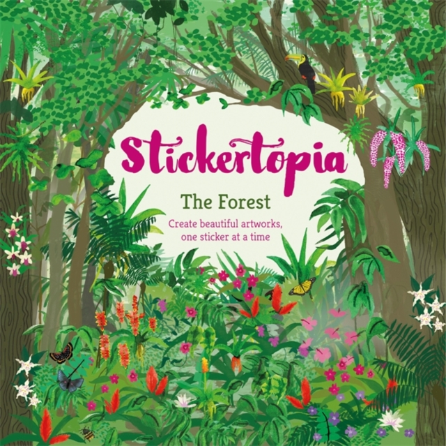 Stickertopia The Forest : Create beautiful artworks, one sticker at a time, Paperback / softback Book