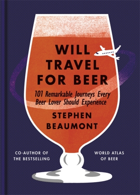 Will Travel For Beer, Hardback Book
