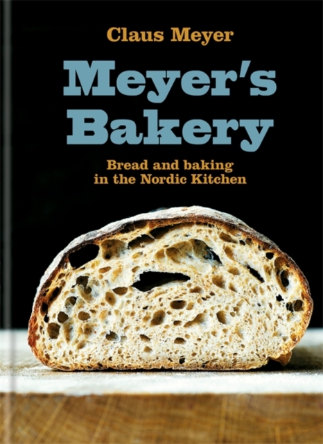 Meyer's Bakery : Bread and Baking in the Nordic Kitchen, Hardback Book