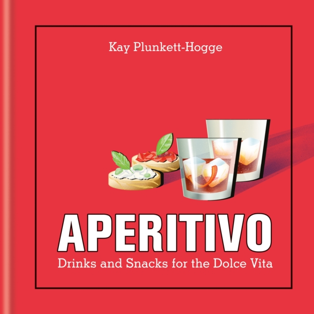 Aperitivo : Drinks and snacks for the Dolce Vita, EPUB eBook
