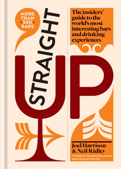 Straight Up : The insiders' guide to the world's most interesting bars and drinking experiences, EPUB eBook