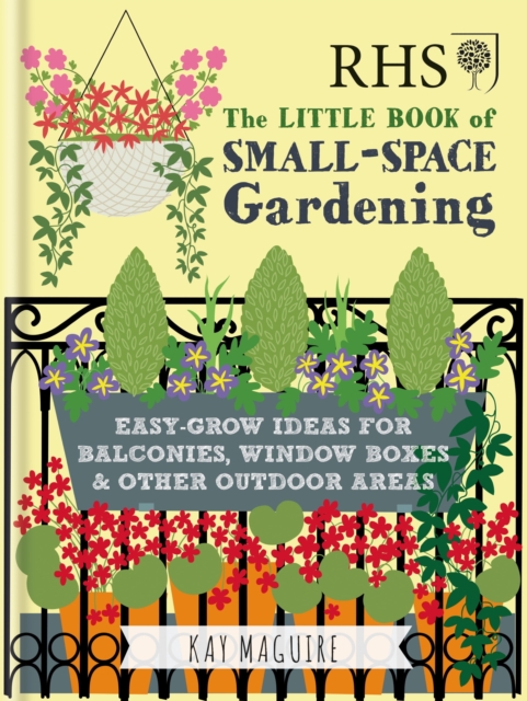 RHS Little Book of Small-Space Gardening : Easy-grow Ideas for Balconies, Window Boxes & Other Outdoor Areas, EPUB eBook