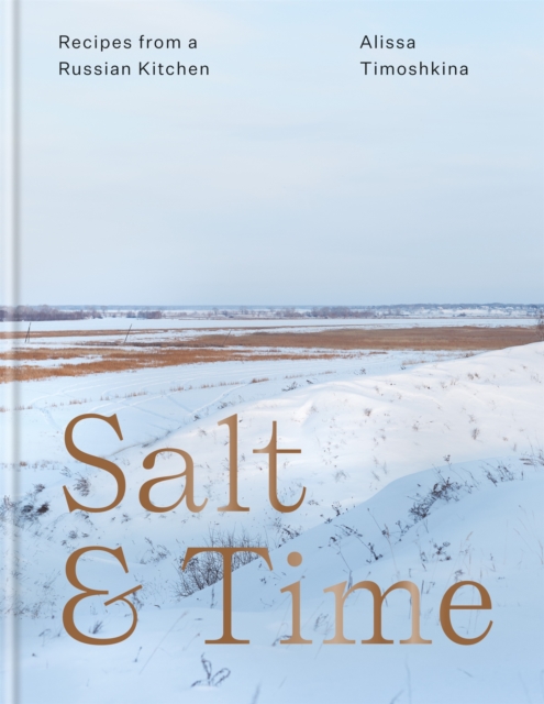 Salt & Time : Recipes from a Russian kitchen, Hardback Book