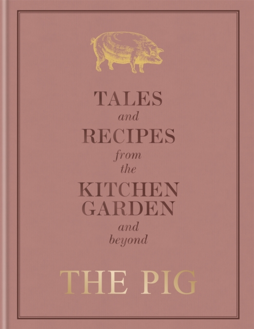 The Pig: Tales and Recipes from the Kitchen Garden and Beyond, Hardback Book