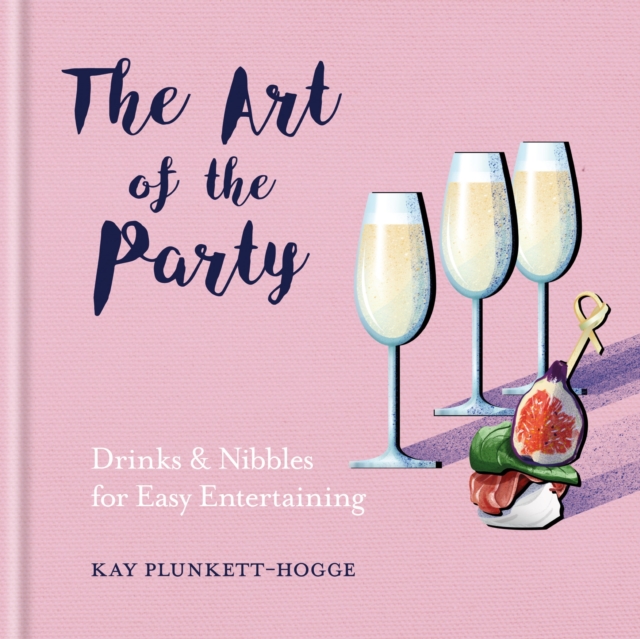The Art of the Party : Drinks & Nibbles for Easy Entertaining, EPUB eBook