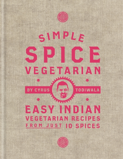 Simple Spice Vegetarian : Easy Indian vegetarian recipes from just 10 spices, Hardback Book
