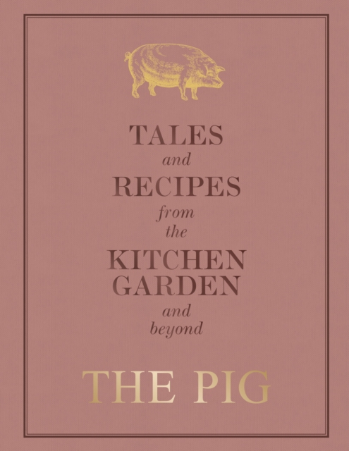 The Pig: Tales and Recipes from the Kitchen Garden and Beyond, EPUB eBook