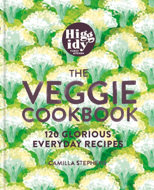 Higgidy   The Veggie Cookbook : 120 glorious everyday recipes, EPUB eBook