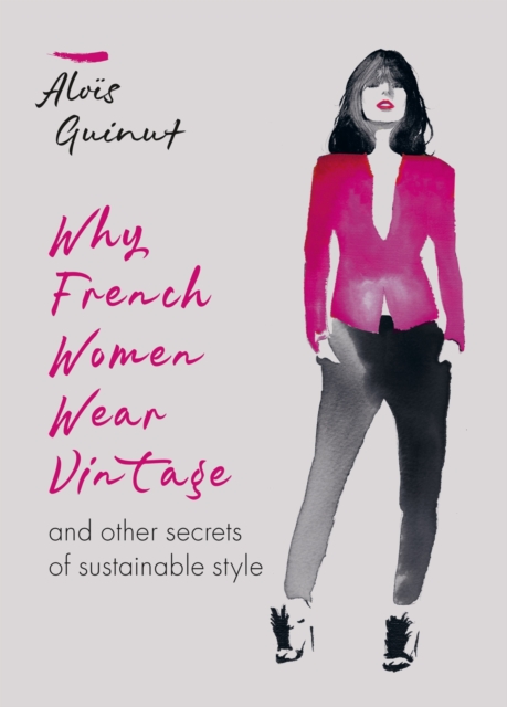Why French Women Wear Vintage : and other secrets of sustainable style, EPUB eBook