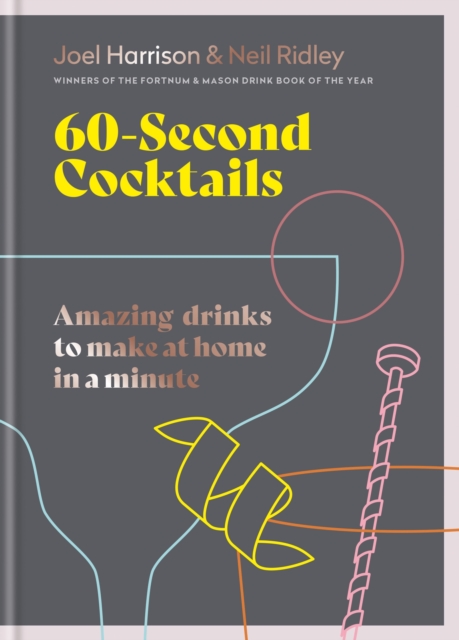 60 Second Cocktails : Amazing drinks to make at home in a minute, Hardback Book