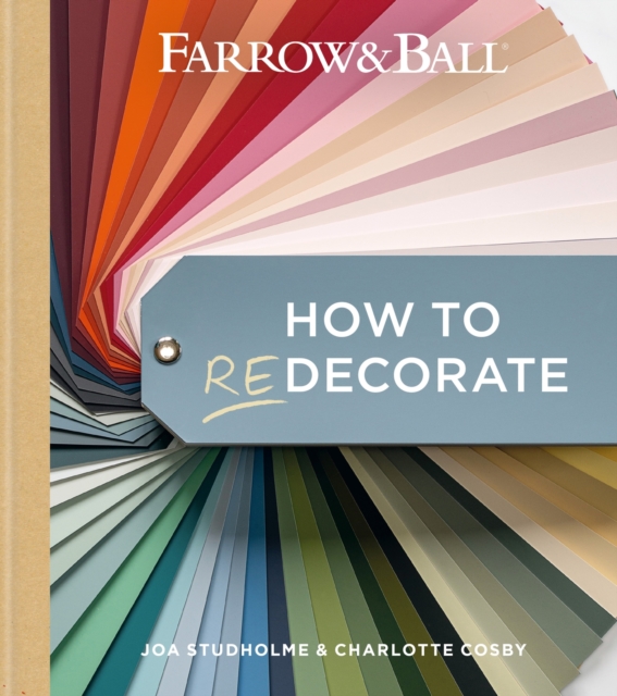 Farrow and Ball How to Redecorate : Transform your home with paint & paper, Hardback Book