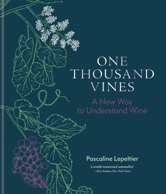 One Thousand Vines : A New Way to Understand Wine, Hardback Book