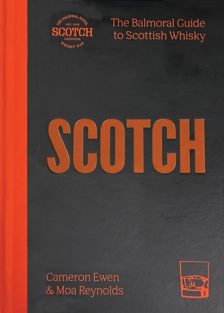 SCOTCH : The Balmoral guide to Scottish whisky, Hardback Book