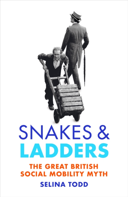 Snakes and Ladders : The great British social mobility myth, Hardback Book