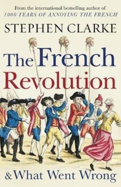 The French Revolution and What Went Wrong, Paperback / softback Book