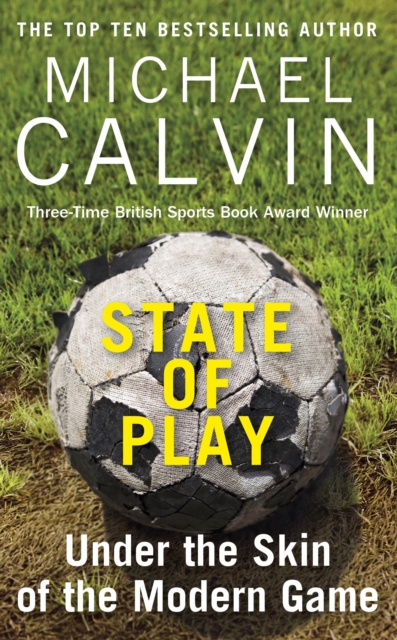 State of Play : Under the Skin of the Modern Game, Paperback / softback Book