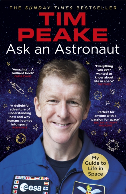 Ask an Astronaut : My Guide to Life in Space (Official Tim Peake Book), Paperback / softback Book