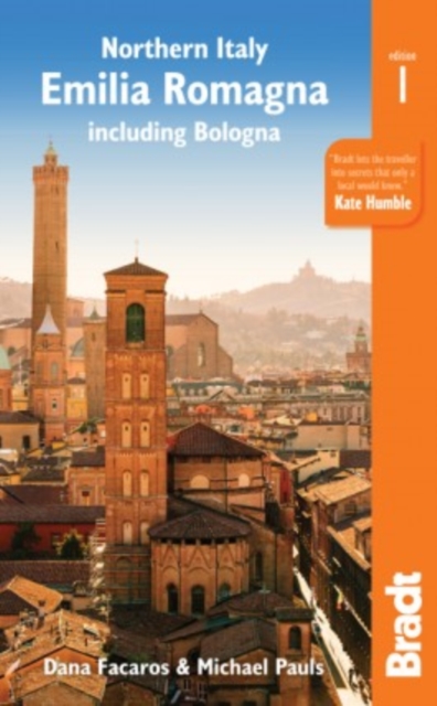 Northern Italy: Emilia-Romagna Bradt Guide : including Bologna, Ferrara,  Modena, Parma, Ravenna and the Republic of San Marino, Paperback / softback Book