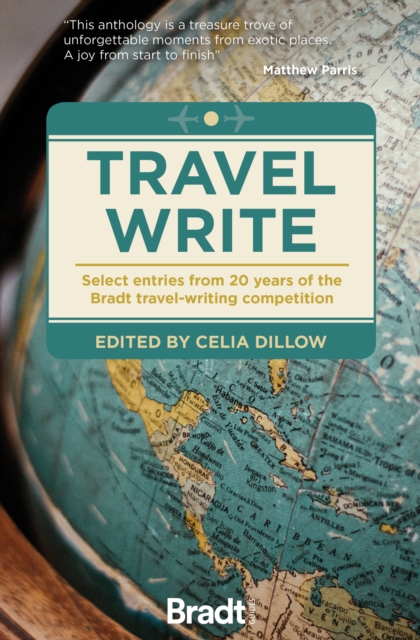 Travel Write : Select entries from 20 years of the Bradt travel-writing competition, Paperback / softback Book