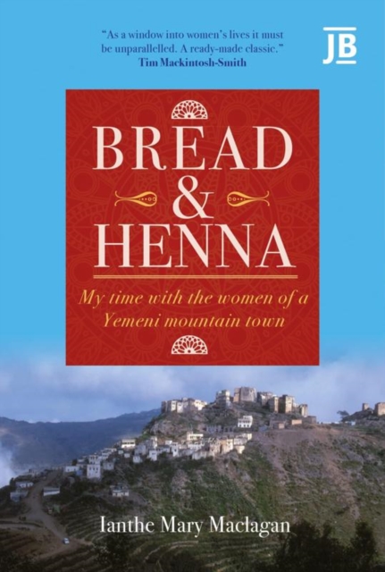Bread and Henna : My time with the women of a Yemeni mountain town, Paperback / softback Book