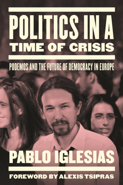 Politics in a Time of Crisis : Podemos and the Future of Democracy in Europe, EPUB eBook