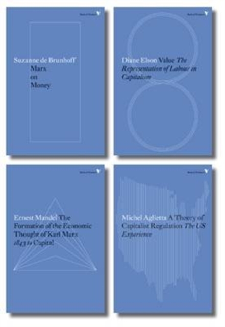 Radical Thinkers Set 11 : Formation of the Economic Thought of Karl Marx: Marx on Money: A Theory of Capitalist Regulation: Value, Paperback / softback Book