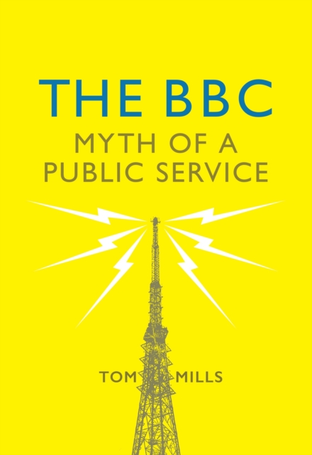The BBC : Myth of a Public Service, Hardback Book