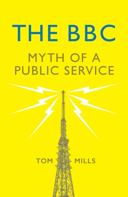 The BBC : Myth of a Public Service, Paperback / softback Book