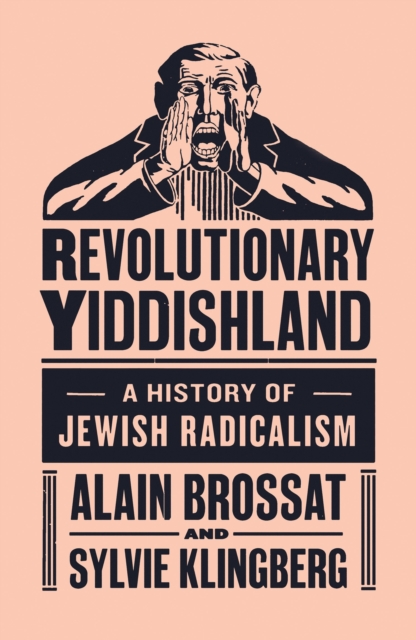 Revolutionary Yiddishland : A History of Jewish Radicalism, Hardback Book