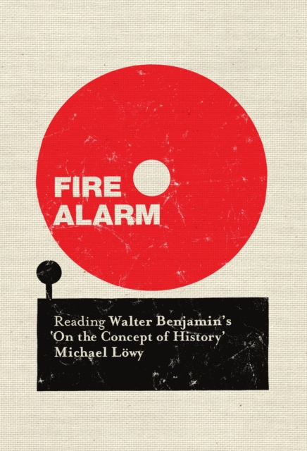Fire Alarm : Reading Walter Benjamin's "On the Concept of History", EPUB eBook