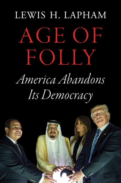 Age of Folly : America Abandons Its Democracy, EPUB eBook