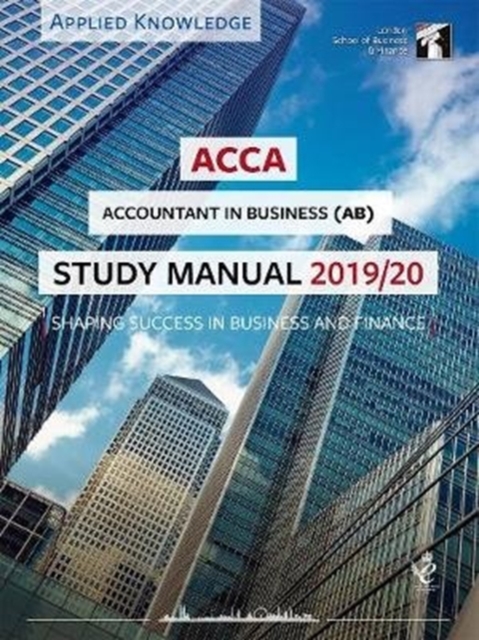 ACCA Accountant in Business Study Manual 2019-20 : For Exams until August 2020, Paperback / softback Book