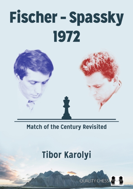 Fischer - Spassky 1972 : Match of the Century Revisited, Paperback / softback Book
