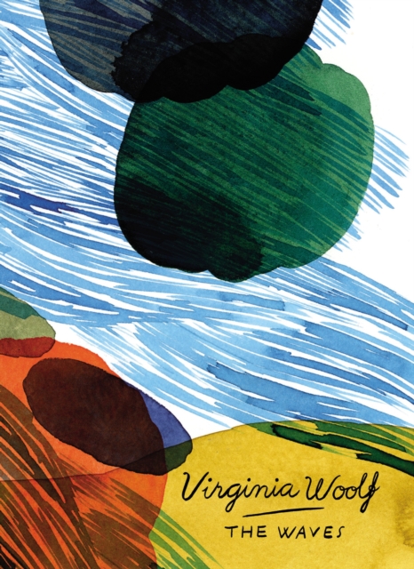 The Waves (Vintage Classics Woolf Series) : Virginia Woolf, Paperback / softback Book