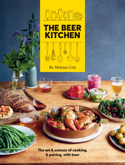 The Beer Kitchen : The art and science of cooking and pairing with beer, Hardback Book