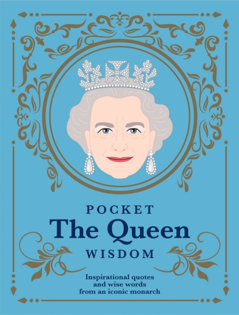 Pocket The Queen Wisdom : Inspirational Quotes and Wise Words From an Iconic Monarch, Hardback Book