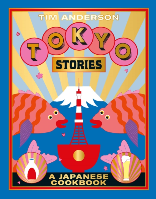 Tokyo Stories : A Japanese Cookbook, Hardback Book