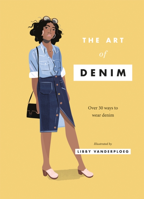 The Art of Denim : Over 30 ways to wear denim, Hardback Book
