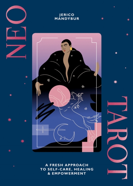 Neo Tarot : A Fresh Approach to Self-Care, Healing & Empowerment, Hardback Book