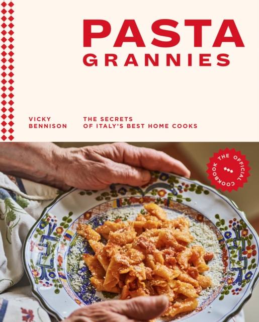 Pasta Grannies: The Official Cookbook : The Secrets of Italy's Best Home Cooks, EPUB eBook