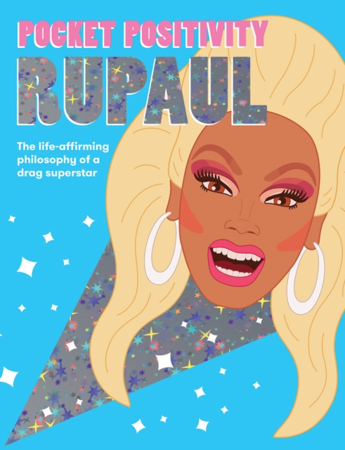 Pocket Positivity: RuPaul : The Life-affirming Philosophy of a Drag Superstar, Hardback Book